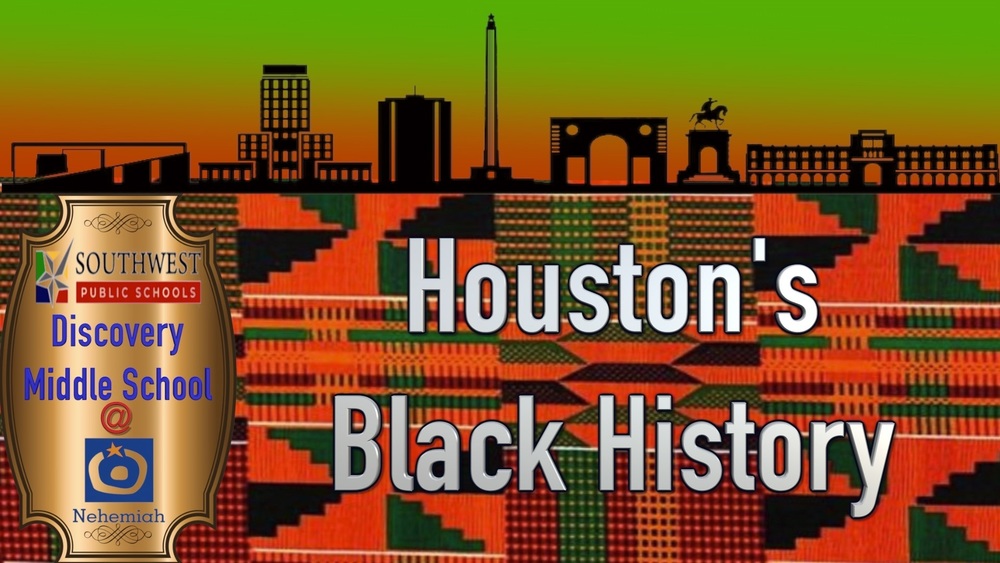 Houston's Black History: Projects by Discovery Middle School @ Nehemiah
