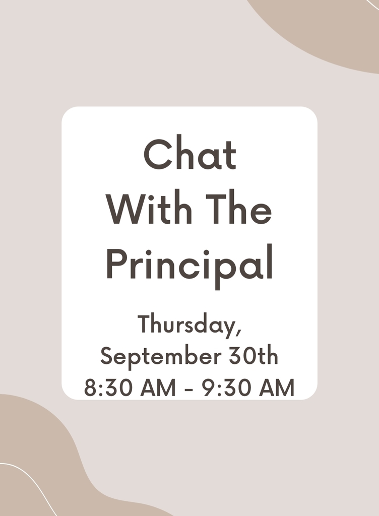 Chat with the principal Thursday September 30 8:30-9:30am