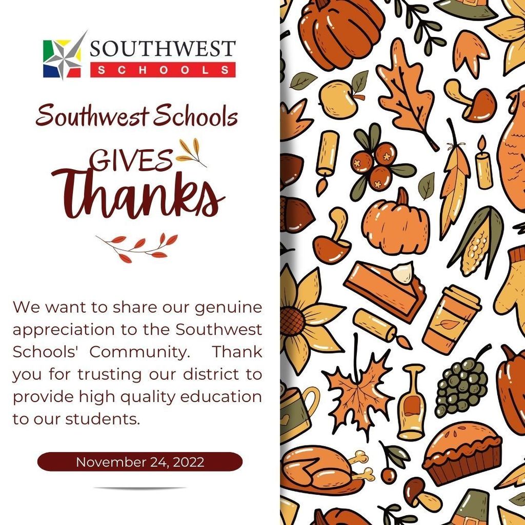 SWS gives Thanks.  We want to share our genuine appreciation to the Southwest Schools' Community.  Thank you for trusting our district to provide high quality education to our students. 