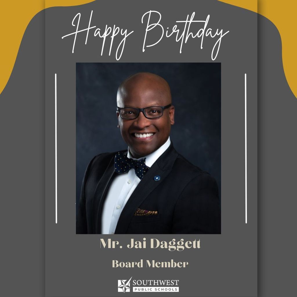 Happy Birthday Mr. Jai Dagget!  Southwest Public Schools' Board Member