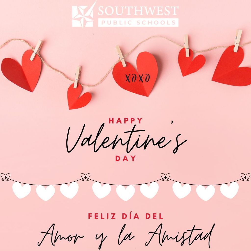 Southwest Public Schools wishes our community a Happy Valentine's Day! ¡Southwest Public Schools le desea a nuestra comunidad un Feliz Día del Amor y la Amistad!