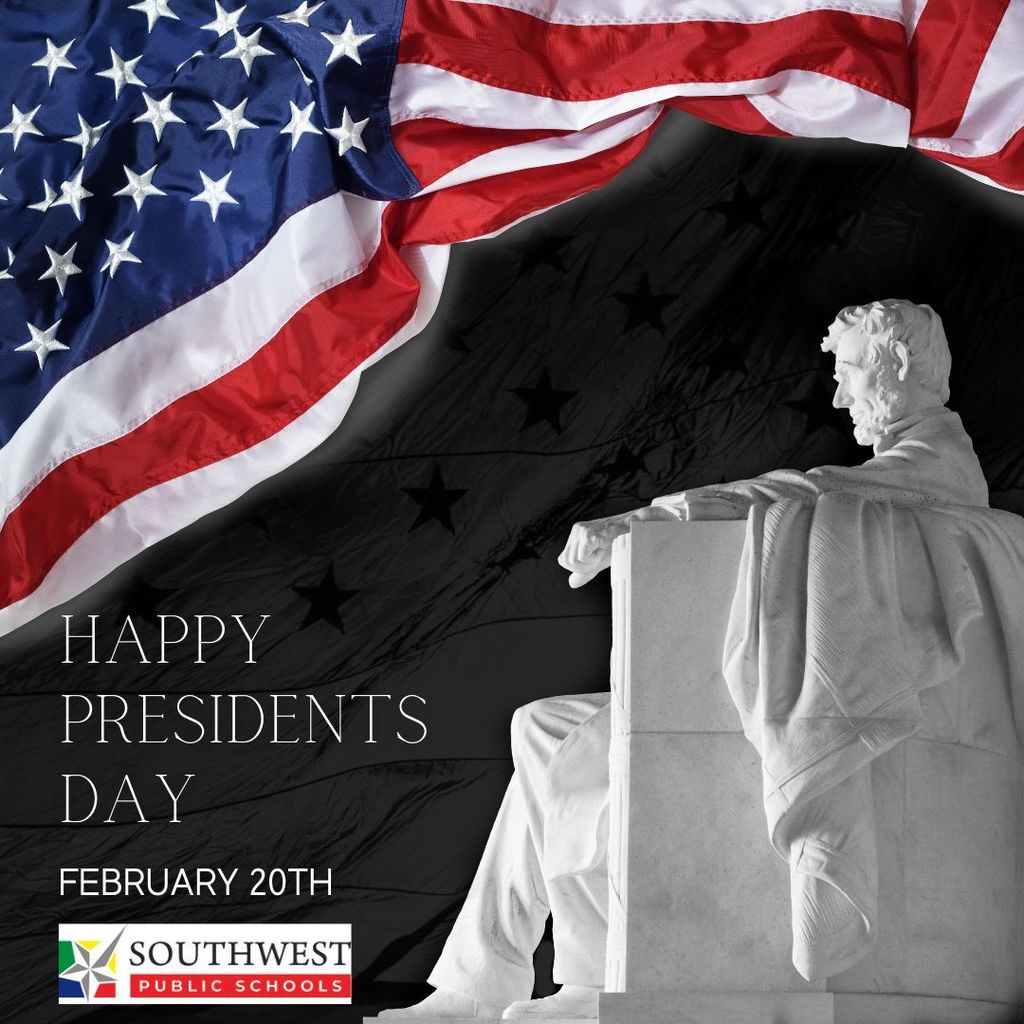 Happy Presidents Day!  February 20th Southwest Public Schools