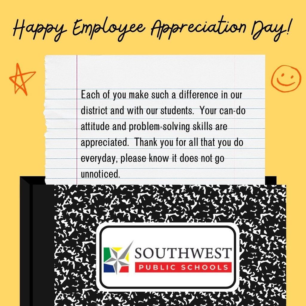 Happy Employee Appreciation Day!  Each of you make such a difference in our district and with our students.  Your can-do attitude and problem-solving skills are appreciated.  Thank you for all that you do everyday, please know it does not go unnoticed.