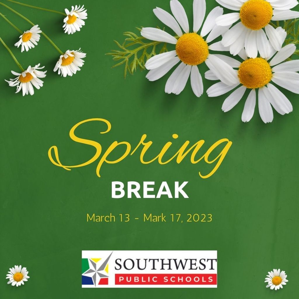 Southwest Public Schools'Spring Break March 13 - March 17, 2023